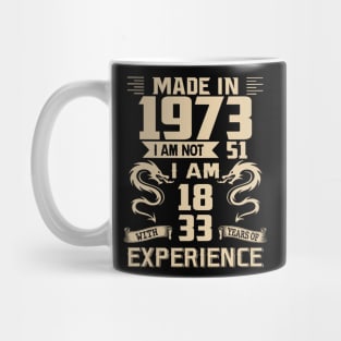 Dragon Made In 1973 I Am Not 51 I Am 18 With 33 Years Of Experience Mug